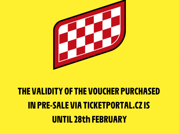 THE VALIDITY OF THE VOUCHER PURCHASED IN PRE-SALE VIA TICKETPORTAL.CZ IS UNTIL 28th FEBRUARY
